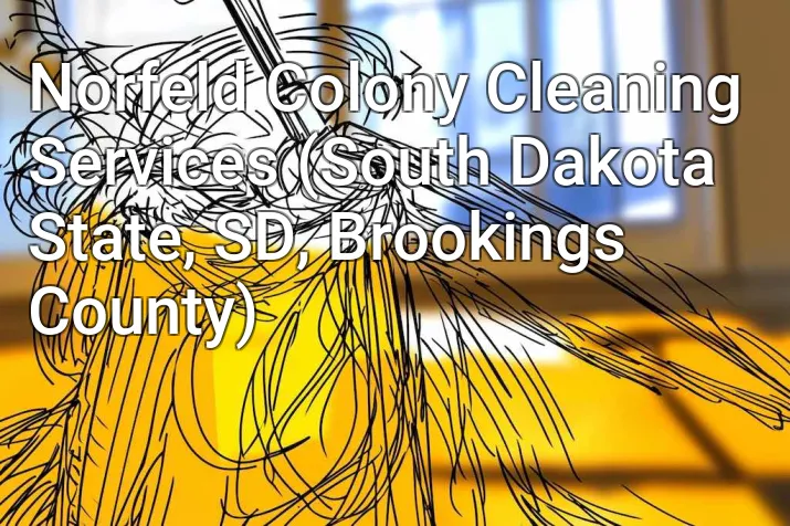 Norfeld Colony Cleaning Services (South Dakota State, SD, Brookings County)