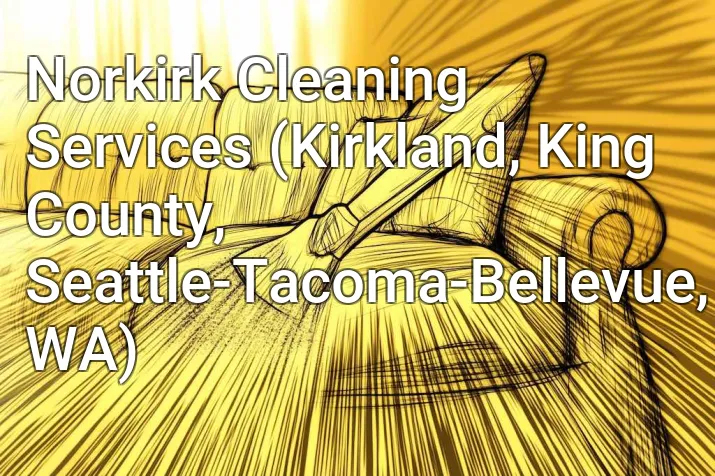 Norkirk Cleaning Services (Kirkland, King County, Seattle-Tacoma-Bellevue, WA)