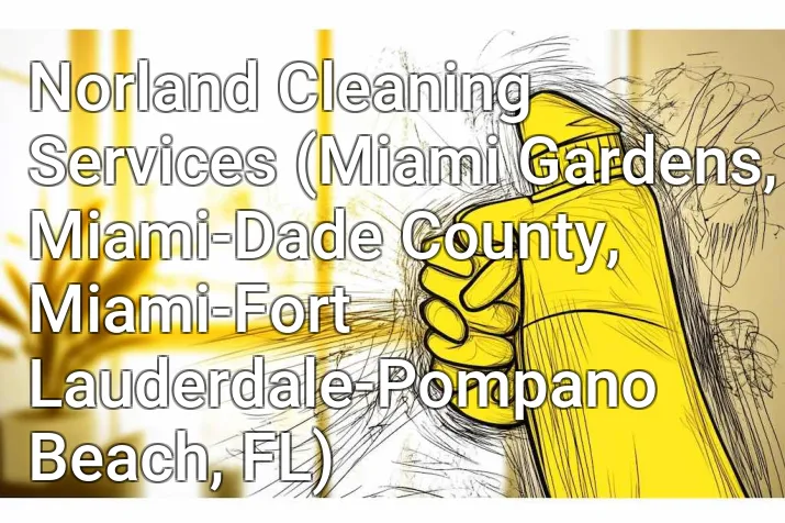 Norland Cleaning Services (Miami Gardens, Miami-Dade County, Miami-Fort Lauderdale-Pompano Beach, FL)
