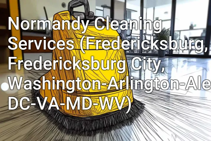 Normandy Cleaning Services (Fredericksburg, Fredericksburg City, Washington-Arlington-Alexandria, DC-VA-MD-WV)