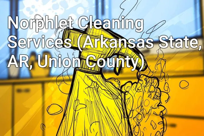 Norphlet Cleaning Services (Arkansas State, AR, Union County)