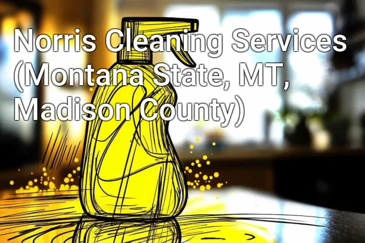 Norris Cleaning Services (Montana State, MT, Madison County)