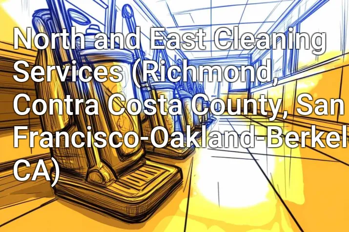 North and East Cleaning Services (Richmond, Contra Costa County, San Francisco-Oakland-Berkeley, CA)