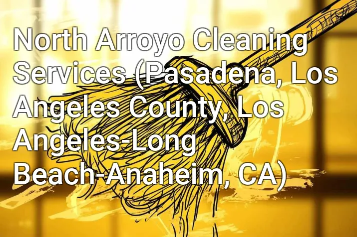 North Arroyo Cleaning Services (Pasadena, Los Angeles County, Los Angeles-Long Beach-Anaheim, CA)