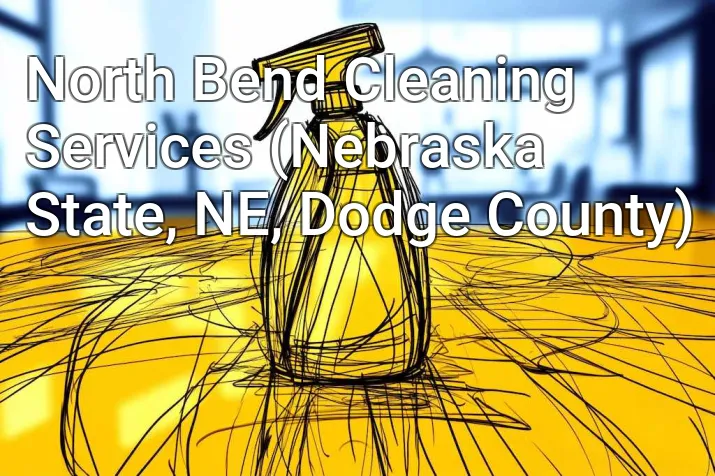 North Bend Cleaning Services (Nebraska State, NE, Dodge County)