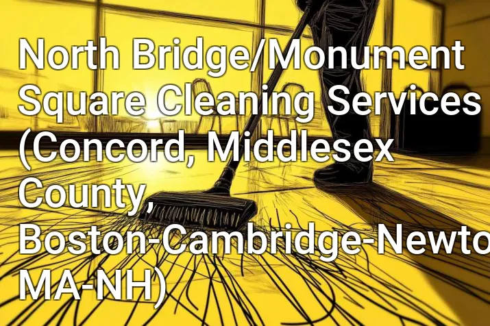 North Bridge/Monument Square Cleaning Services (Concord, Middlesex County, Boston-Cambridge-Newton, MA-NH)