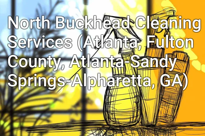 North Buckhead Cleaning Services (Atlanta, Fulton County, Atlanta-Sandy Springs-Alpharetta, GA)