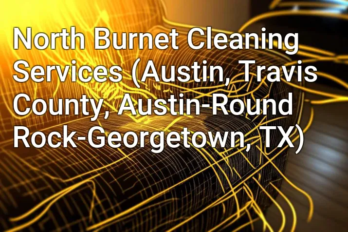 North Burnet Cleaning Services (Austin, Travis County, Austin-Round Rock-Georgetown, TX)