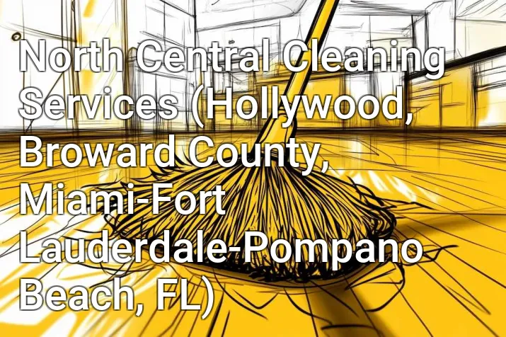 North Central Cleaning Services (Hollywood, Broward County, Miami-Fort Lauderdale-Pompano Beach, FL)