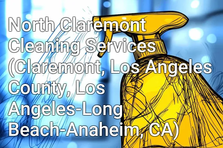 North Claremont Cleaning Services (Claremont, Los Angeles County, Los Angeles-Long Beach-Anaheim, CA)