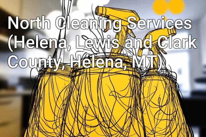 North Cleaning Services (Helena, Lewis and Clark County, Helena, MT)