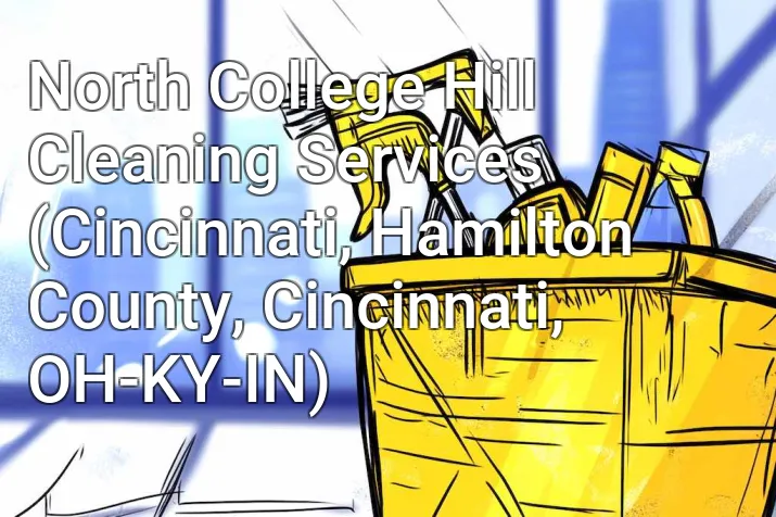 North College Hill Cleaning Services (Cincinnati, Hamilton County, Cincinnati, OH-KY-IN)