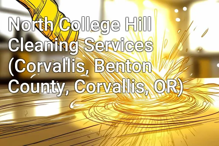 North College Hill Cleaning Services (Corvallis, Benton County, Corvallis, OR)