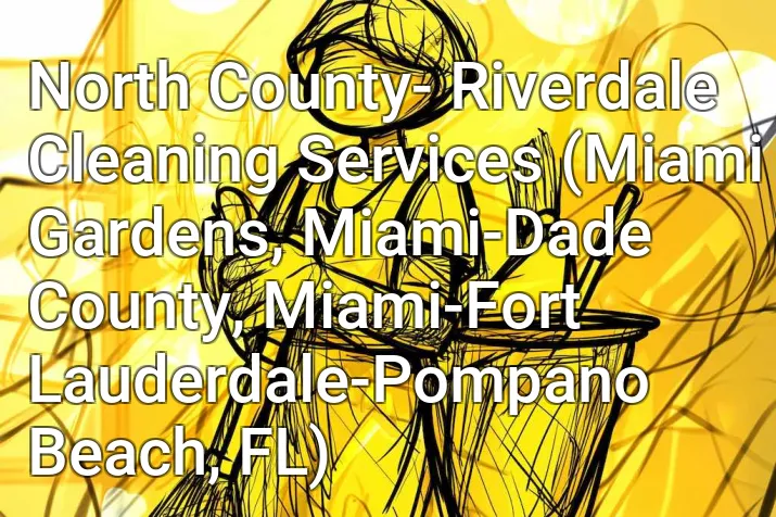 North County- Riverdale Cleaning Services (Miami Gardens, Miami-Dade County, Miami-Fort Lauderdale-Pompano Beach, FL)