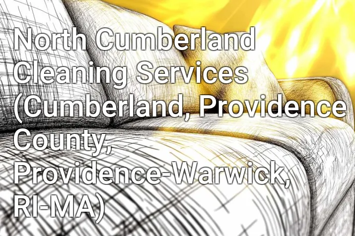 North Cumberland Cleaning Services (Cumberland, Providence County, Providence-Warwick, RI-MA)
