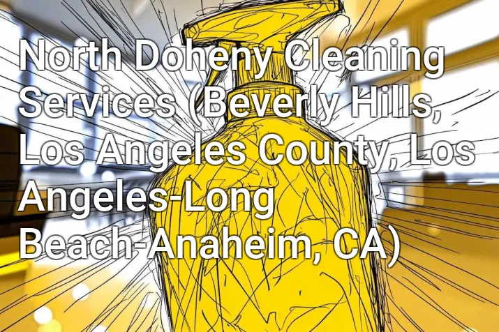 North Doheny Cleaning Services (Beverly Hills, Los Angeles County, Los Angeles-Long Beach-Anaheim, CA)