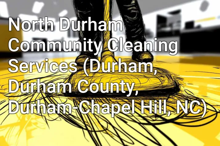 North Durham Community Cleaning Services (Durham, Durham County, Durham-Chapel Hill, NC)