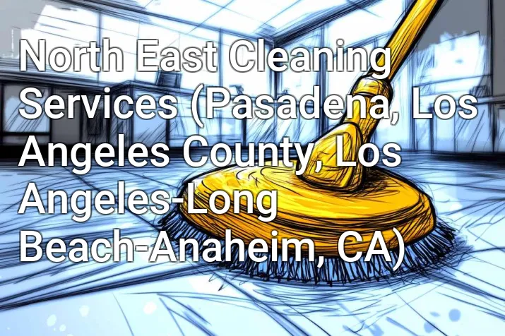 North East Cleaning Services (Pasadena, Los Angeles County, Los Angeles-Long Beach-Anaheim, CA)