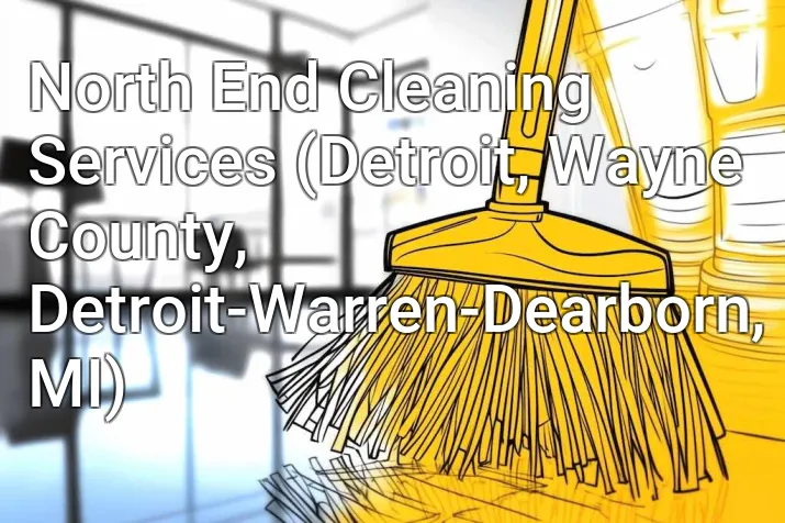 North End Cleaning Services (Detroit, Wayne County, Detroit-Warren-Dearborn, MI)