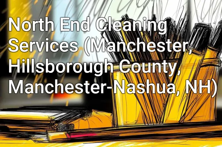North End Cleaning Services (Manchester, Hillsborough County, Manchester-Nashua, NH)