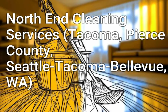 North End Cleaning Services (Tacoma, Pierce County, Seattle-Tacoma-Bellevue, WA)