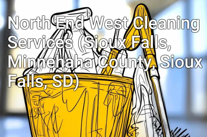 North End West Cleaning Services (Sioux Falls, Minnehaha County, Sioux Falls, SD)