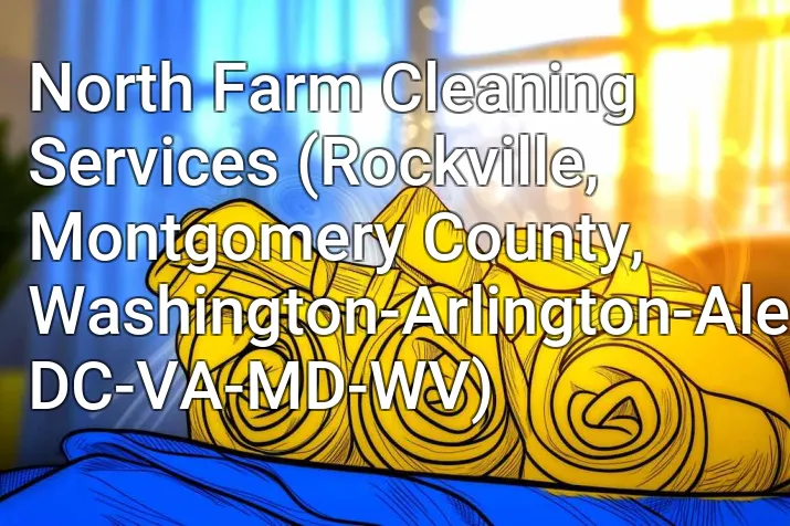 North Farm Cleaning Services (Rockville, Montgomery County, Washington-Arlington-Alexandria, DC-VA-MD-WV)
