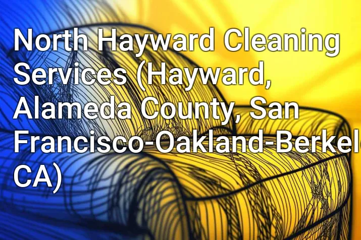 North Hayward Cleaning Services (Hayward, Alameda County, San Francisco-Oakland-Berkeley, CA)