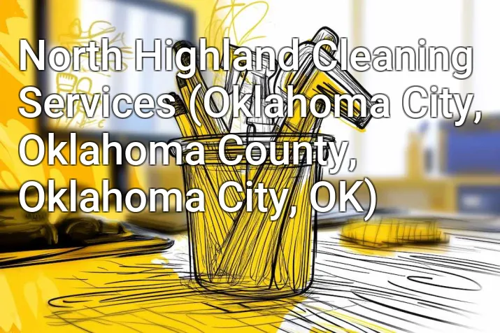 North Highland Cleaning Services (Oklahoma City, Oklahoma County, Oklahoma City, OK)