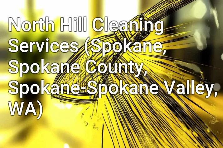 North Hill Cleaning Services (Spokane, Spokane County, Spokane-Spokane Valley, WA)