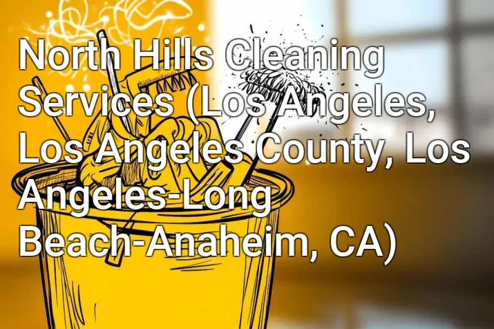 North Hills Cleaning Services (Los Angeles, Los Angeles County, Los Angeles-Long Beach-Anaheim, CA)