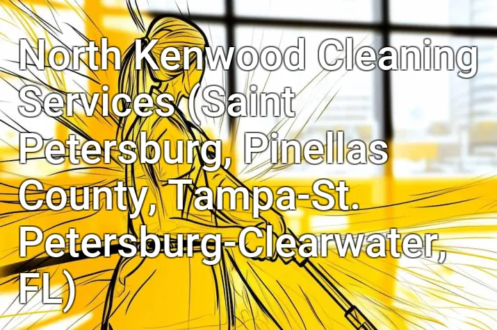 North Kenwood Cleaning Services (Saint Petersburg, Pinellas County, Tampa-St. Petersburg-Clearwater, FL)