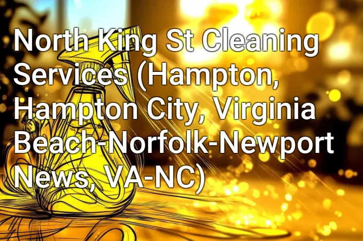North King St Cleaning Services (Hampton, Hampton City, Virginia Beach-Norfolk-Newport News, VA-NC)
