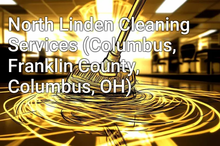 North Linden Cleaning Services (Columbus, Franklin County, Columbus, OH)