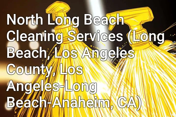 North Long Beach Cleaning Services (Long Beach, Los Angeles County, Los Angeles-Long Beach-Anaheim, CA)