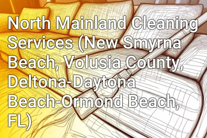 North Mainland Cleaning Services (New Smyrna Beach, Volusia County, Deltona-Daytona Beach-Ormond Beach, FL)