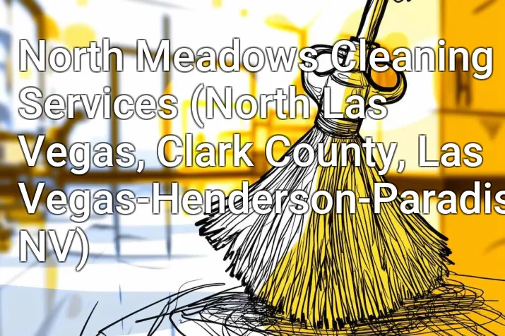 North Meadows Cleaning Services (North Las Vegas, Clark County, Las Vegas-Henderson-Paradise, NV)