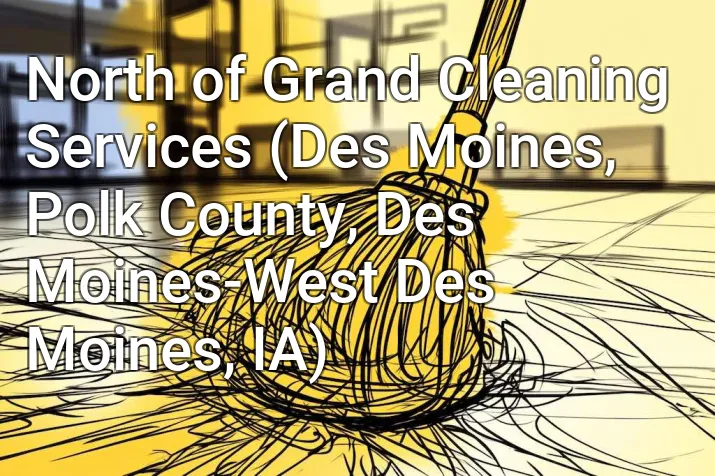 North of Grand Cleaning Services (Des Moines, Polk County, Des Moines-West Des Moines, IA)