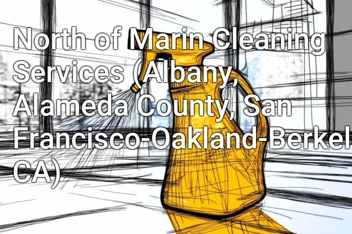 North of Marin Cleaning Services (Albany, Alameda County, San Francisco-Oakland-Berkeley, CA)