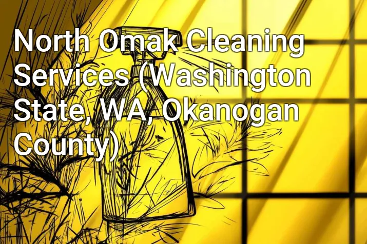 North Omak Cleaning Services (Washington State, WA, Okanogan County)