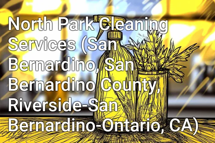 North Park Cleaning Services (San Bernardino, San Bernardino County, Riverside-San Bernardino-Ontario, CA)