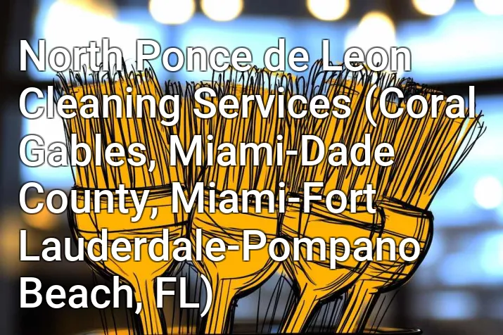 North Ponce de Leon Cleaning Services (Coral Gables, Miami-Dade County, Miami-Fort Lauderdale-Pompano Beach, FL)