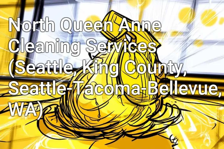 North Queen Anne Cleaning Services (Seattle, King County, Seattle-Tacoma-Bellevue, WA)