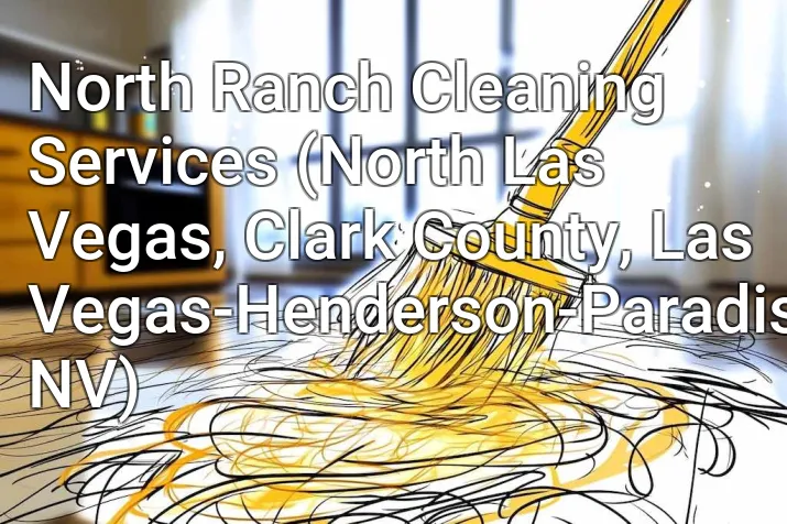 North Ranch Cleaning Services (North Las Vegas, Clark County, Las Vegas-Henderson-Paradise, NV)