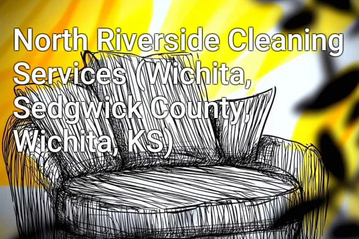 North Riverside Cleaning Services (Wichita, Sedgwick County, Wichita, KS)