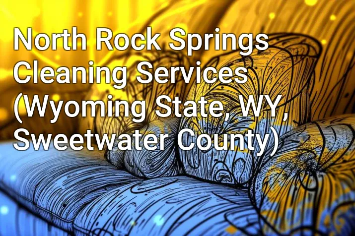 North Rock Springs Cleaning Services (Wyoming State, WY, Sweetwater County)