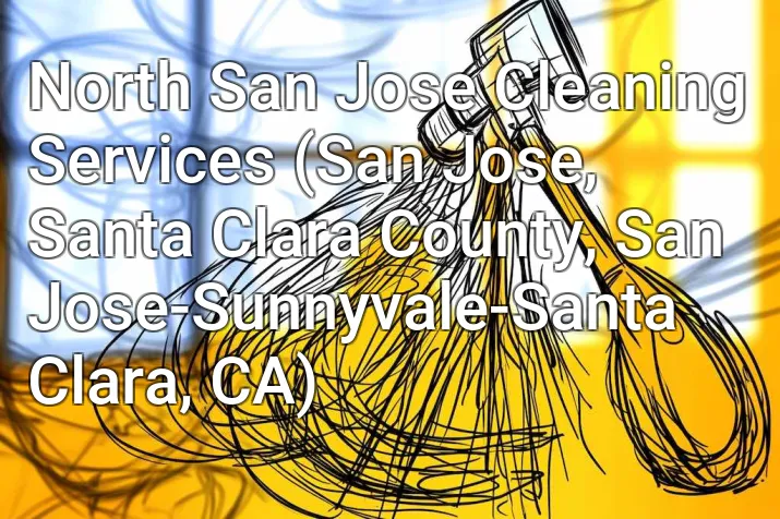 North San Jose Cleaning Services (San Jose, Santa Clara County, San Jose-Sunnyvale-Santa Clara, CA)