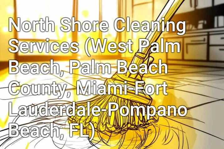 North Shore Cleaning Services (West Palm Beach, Palm Beach County, Miami-Fort Lauderdale-Pompano Beach, FL)
