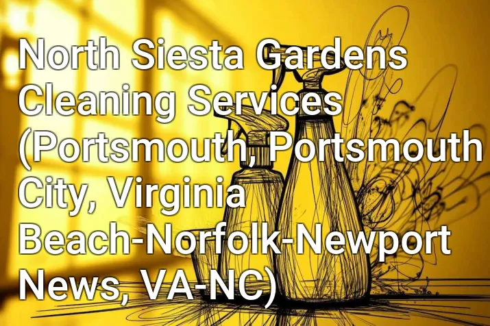North Siesta Gardens Cleaning Services (Portsmouth, Portsmouth City, Virginia Beach-Norfolk-Newport News, VA-NC)