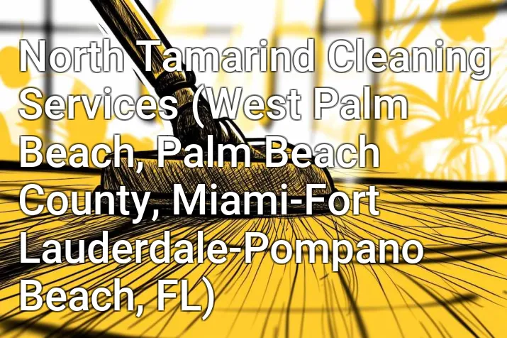 North Tamarind Cleaning Services (West Palm Beach, Palm Beach County, Miami-Fort Lauderdale-Pompano Beach, FL)